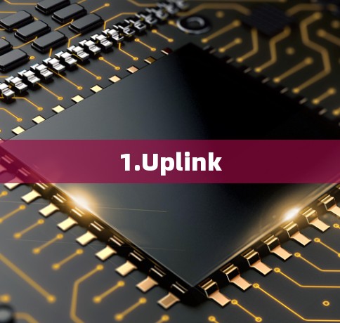 1.Uplink