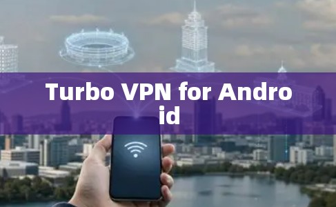 Turbo VPN for Android