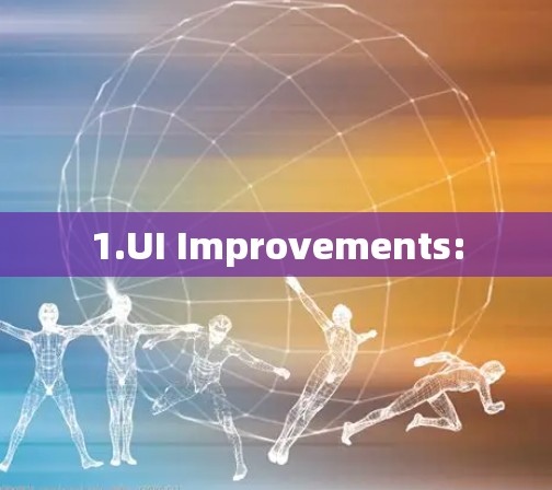 1.UI Improvements:
